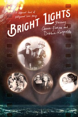 Bright Lights: Starring Carrie Fisher And Debbie Reynolds